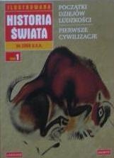 Okładka:  praca zbiorowa - Ilustrowana Historia Świata. Od początków ludzkości do 2350 p.n.e. (tom 1)