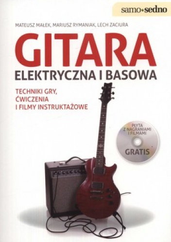Okładka: Lech Zaciura - Gitara elektryczna i basowa. Techniki gry, ćwiczenia i filmy instruktarzowe + CD