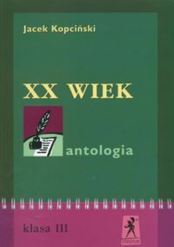 Okładka: Jacek Kopciński - XX wiek Antologia kl.3