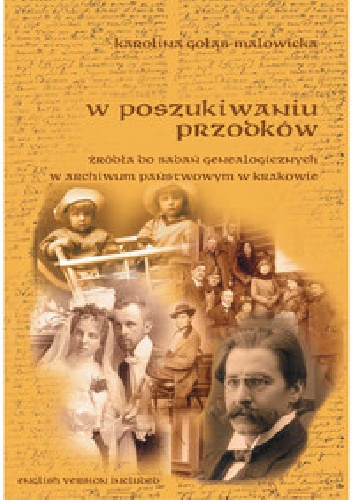 Okładka: Karolina Gołąb-Malowicka - W poszukiwaniu przodków     źródła do badań genealogicznych w Archiwum Państwowym w Krakowie