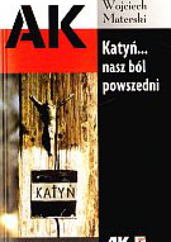 Okładka: Wojciech Materski - Katyń... nasz ból powszedni
