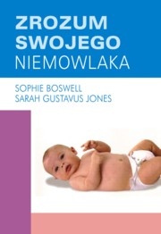 Okładka: Sophie Boswell Sarah Gustavus Jones - Zrozum swojego niemowlaka