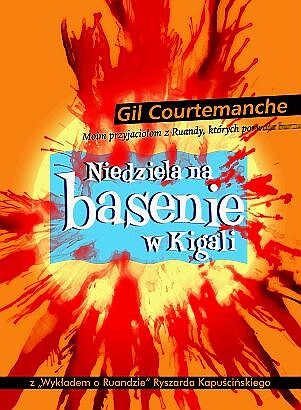 Okładka:  Gil Courtemanche - Niedziela na basenie w Kigali