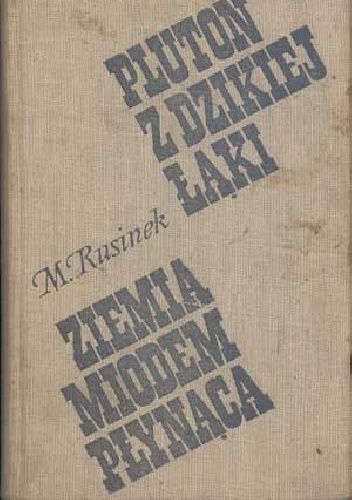 Okładka: Michał Rusinek - Pluton z Dzikiej Łąki. Ziemia miodem płynąca.