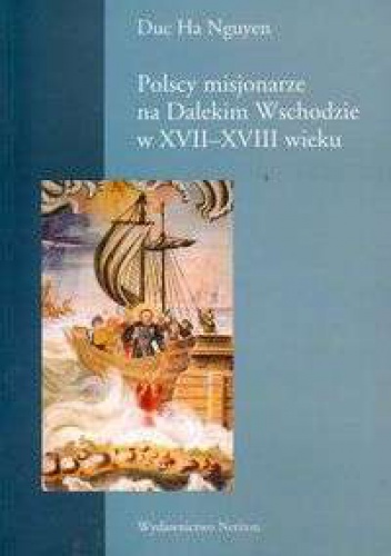 Okładka: Nguyen Duc Ha - Polscy misjonarze na Dalekim Wschodzie w XVII-XVIII wieku