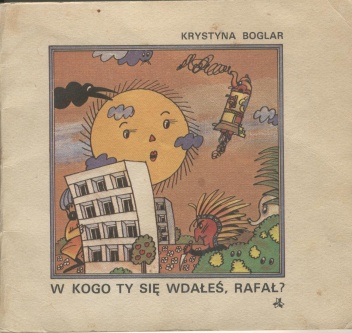 Okładka: Krystyna Boglar - W kogo ty się wdałeś, Rafał?