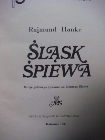 Okładka: Rajmund Hanke - Śląsk śpiewa. Dzieje polskiego śpiewactwa Górnego Śląska