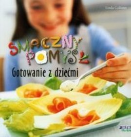 Okładka: Linda Collister - Smaczny pomysł. Gotowanie z dziećmi