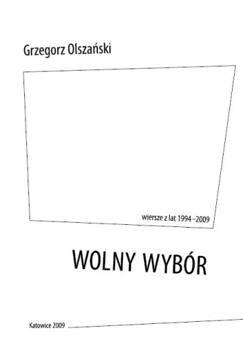 Okładka: Grzegorz Olszański - Wolny wybór. Wiersze z lat 1994-2009