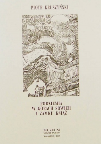 Okładka: Piotr Kruszyński - Podziemia w Górach Sowich i Zamku Książ