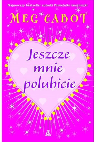 Okładka: Meg Cabot - Jeszcze mnie polubicie