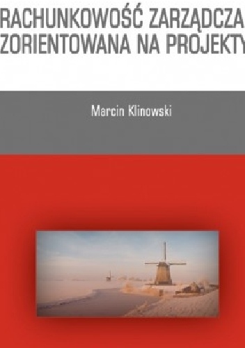 Okładka: Marcin Klinowski - Rachunkowość zarządcza zorientowana na projekty