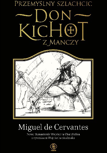 Okładka: Miguel de Cervantes  y Saavedra - Przemyślny szlachcic don Kichot z Manczy