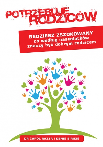 Okładka: Carol Razza - Potrzebuję rodziców. Będziesz zszokowany co według nastolatków znaczy być dobrym rodzicem