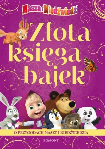 Okładka:  praca zbiorowa - Złota księga bajek. Przygody Maszy i Niedźwiedzia