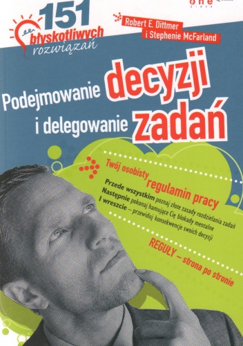 Okładka: Robert E. Dittmer - Podejmowanie decyzji i delegowanie zadań. 151 błyskotliwych rozwiązań