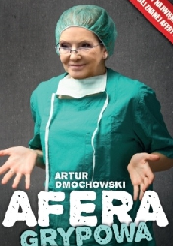 Okładka: Artur Dmochowski - Afera grypowa. Szczepionki, pieniądze i kłamstwa
