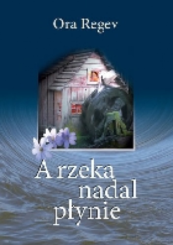 Okładka: Ora Regev - A rzeka nadal płynie