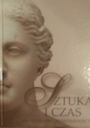 Okładka: Barbara Osińska - Sztuka i czas. Od prehistorii do średniowiecza.