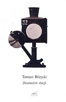 Okładka: Tomasz Różycki - Dwanaście stacji