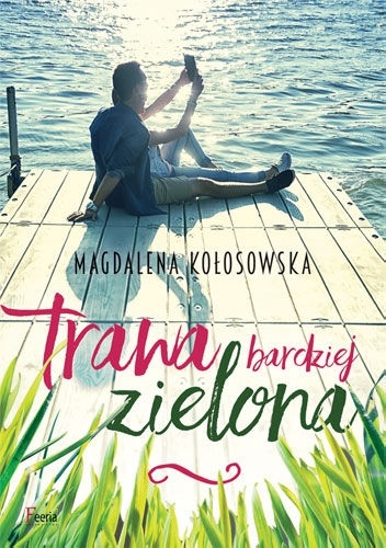 Okładka: Magdalena Kołosowska - Trawa bardziej zielona