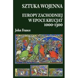Okładka: John France - Sztuka wojenna Europy Zachodniej w epoce krucjat 1000-1300