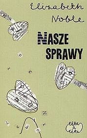 Okładka: Elizabeth Noble - Nasze sprawy