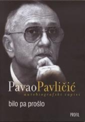 Okładka: Pavao Pavličić - Bilo pa prošlo : Autobiografski zapisi