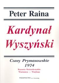 Okładka: Peter Raina - Kardynał Wyszyński. Tom  . Czasy prymasowskie
