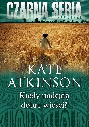 Okładka: Kate Atkinson - Kiedy nadejdą dobre wieści?