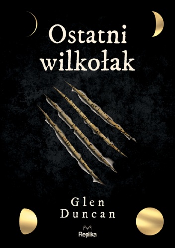 Okładka: Glen Duncan - Ostatni wilkołak