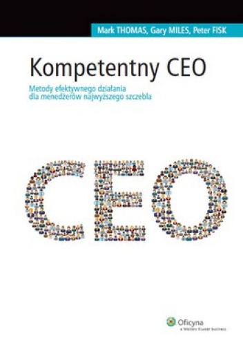 Okładka: Peter Fisk - Kompetentny CEO. Metody efektywnego działania dla menedżerów najwyższego szczebla