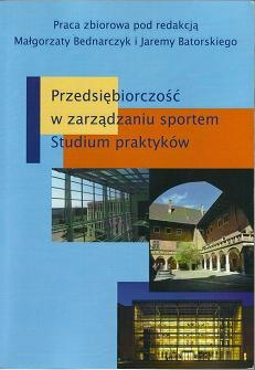 Okładka: Małgorzata Bednarczyk - Przedsiębiorczość w zarządzaniu sportem: studium praktyków