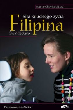 Okładka: Sophie Chevillard Lutz - Filipina. Siła kruchego życia. Świadectwo