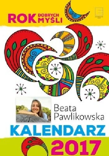Okładka: Beata Pawlikowska - Rok dobrych myśli. Kalendarz 2017