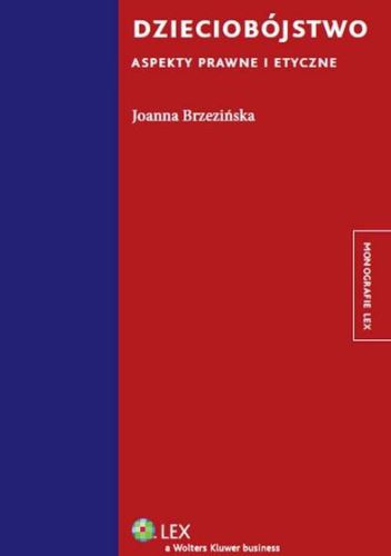 Okładka: Joanna Brzezińska - Dzieciobójstwo. Aspekty prawne i etyczne