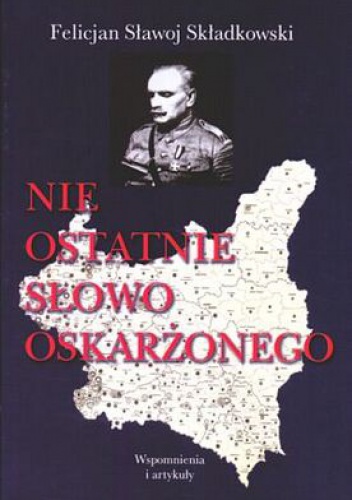 Okładka: Felicjan Sławoj Składkowski - Nie ostatnie słowo oskarżonego