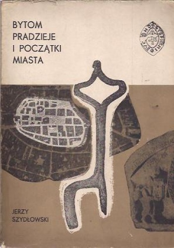 Okładka: Jerzy Szydłowski - Bytom: pradzieje i początki miasta