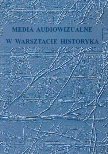 Okładka: D. Skotarczak - Media audiowizualne w warsztacie historyka