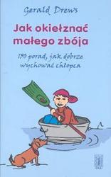 Okładka: Gerald Drews - Jak okiełznać małego zbója /150 porad, jak dobrze wychować chłopca