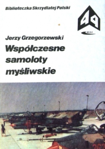 Okładka: Jerzy Grzegorzewski - Współczesne samoloty myśliwskie