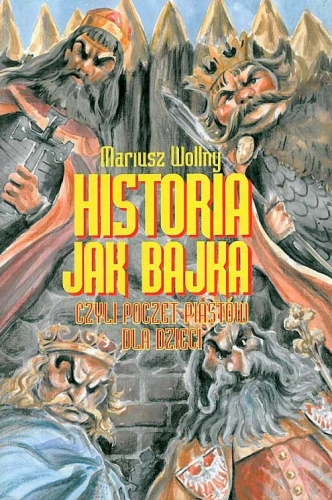 Okładka: Mariusz Wollny - Historia jak bajka czyli poczet Piastów dla dzieci