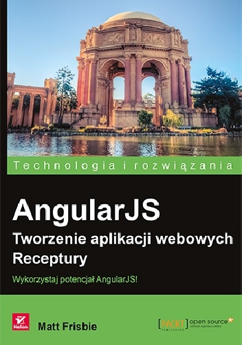 Okładka: Matt Frisbie - AngularJS. Tworzenie aplikacji webowych. Receptury