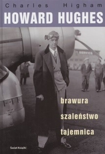 Okładka: Charles Higham - Howard Hughes: brawura, szaleństwo, tajemnica.