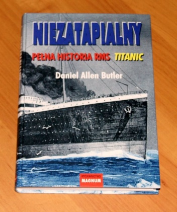 Okładka: Daniel Allen Butler - Niezatapialny. Pełna historia RMS Titanic
