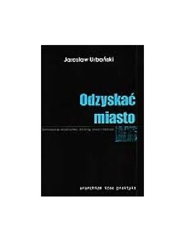 Okładka: Jarosław Urbański - Odzyskać miasto