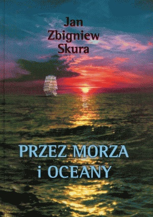 Okładka: Jan Zbigniew Skura - Przez morza i oceany