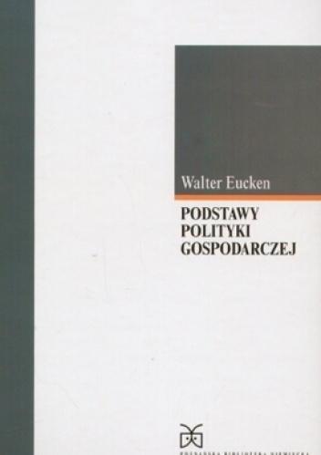 Okładka: Walter Eucken - Podstawy polityki gospodarczej