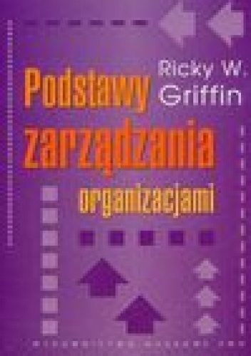Okładka: Ricky W. Griffin - Podstawy zarządzania organizacjami