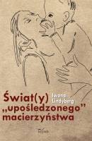 Okładka: Iwona Lindyberg - Świat(y) "upośledzonego" macierzyństwa